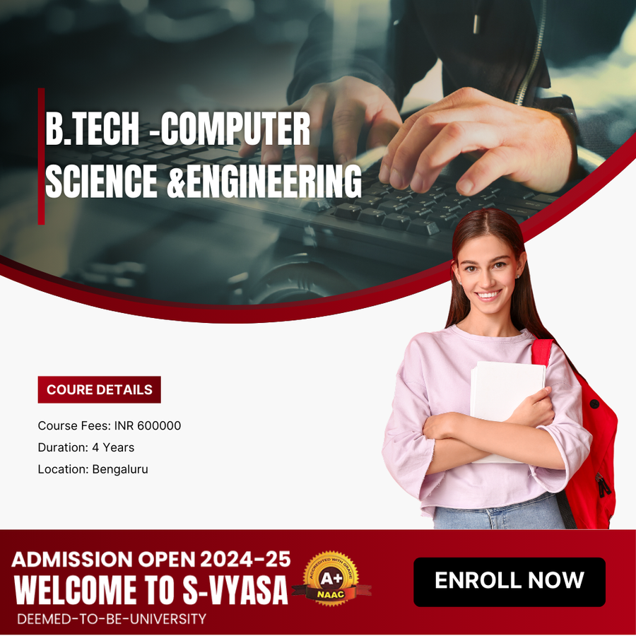 B.Tech in Computer Science and Engineering at S-VYASA University, Bengaluru/Bangalore